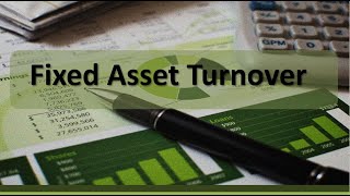 Financial Analysis: Fixed Asset Turnover Ratio Example