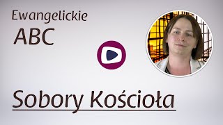 Ewangelickie ABC: Sobory Kościoła