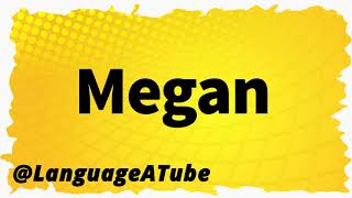 Megan Pronunciation ⚡️ How To Pronounce Megan!