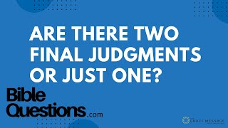 Bible Question: Are there two final judgments or just one? | Andrew Farley