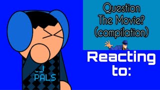 Reacting to: The Question Movie Compilation