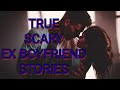 5 True Scary Ex BoyFriend Stories | MY ROOMATES STORIES