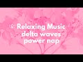 1 Hour Power Nap Music, Relaxation, Sleep Recharge, Feel Refreshed | Binaural Beats Power Napping