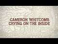 Cameron Whitcomb - Crying On The Inside (Official Lyric Video)