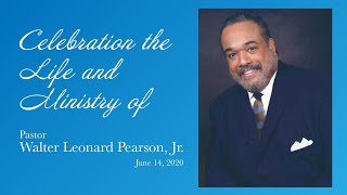 Celebrating the Life & Legacy of Pastor Walter L. Pearson, Jr.