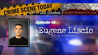 Episode 48 - Eugene Liscio 3d Crime Scene Reconstruction