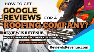 HOW TO GET GOOGLE REVIEWS FOR YOUR ROOFING COMPANY?
