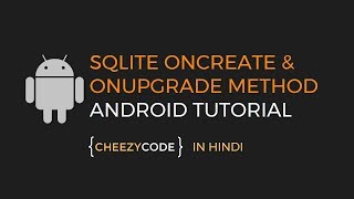Android SQLite onUpgrade Method | SQLite Database Tutorial - #4 (in Hindi)