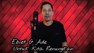 Ebiet G Ade - Untuk Kita Renungkan (cover)