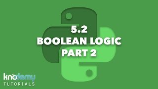 LEARNING PYTHON 5.2: Boolean Logic Part 2