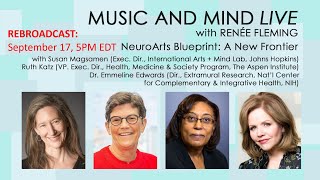 Music and Mind LIVE with Renée Fleming, Ep. 14 - "NeuroArts Blueprint: A New Frontier"