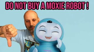 Do Not Buy a Moxie Robot!!!