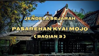 #jejaksejarah JENDELA SEJARAH PASAREHAN KYAI MOJO (Bagian 3)