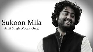 Sukoon Mila | Arijit Singh | Mary Kom | Vocals Only...