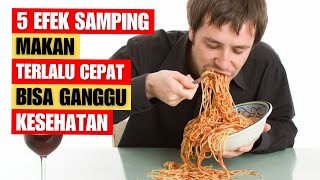 5 EFEK SAMPING JIKA MAKAN TERLALU CEPAT