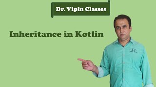 Kotlin Tutorial -23: Inheritance | Dr Vipin Classes