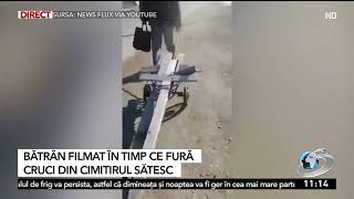 Bătrân filmat în timp ce fura crucile dintr-un cimitir sătesc | ”Și e nou-nouță, ia uite, e crucea b