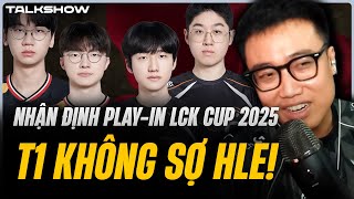 (Talkshow) T1 không sợ HLE! | Nhận định Play-in LCK CUP 2025