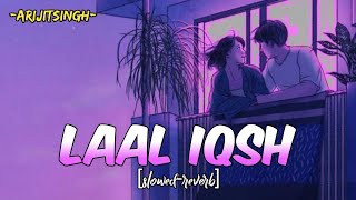Laal iqsh [slowed+reverb]-Arijit Singh | Ram-Leela | Lofi song | Tunescloud | Textaudio
