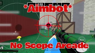 No Scope Arcade *Aimbot* Script