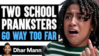Two SCHOOL PRANKSTERS Go WAY TOO FAR, What Happens Is Shocking | Dhar Mann Studios