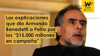 Las explicaciones que dio Armando Benedetti a Petro por los “$15.000 millones en campaña”