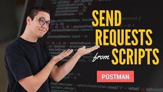 Send HTTP requests from scripts Postman