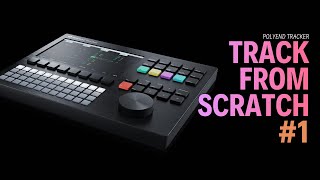 TRACK FROM SCRATCH #1 Basic Pattern #polyendtracker