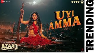 Uyi Amma Uyi Amma hay hay main to margai (Official Video) Azaad | RashaThadani Oui Amma New Song