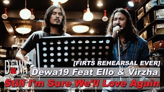 [First Rehearsal Ever] Dewa19 Feat Ello & Virzha - Still I'm Sure We'll Love Again