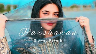 Parshawan - Harnoor | Slowed Reverb | Sweetest Lofi