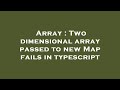 Array : Two dimensional array passed to new Map fails in typescript