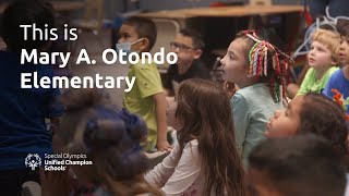 This is Mary A. Otondo Elementary | Special Olympics Unified Champion Schools®