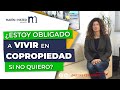 ¿Estoy obligado a estar en copropiedad si no quiero?