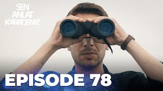 Sen Anlat Karadeniz | Lifeline - Episode 78