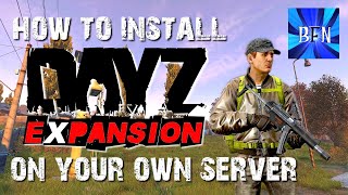 How to Install DayZ Expansion Mods on Your Own Server (PC)