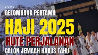 RUTE PERJALANAN IBADAH HAJI 2025 JEMAAH HAJI HARUS TAHU