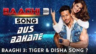 Baaghi 3 || Dus Bahane Song Recreate || Tiger Shroff || Disha Patani || Shraddha Kapoor