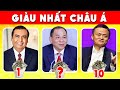 Top 10 Tỷ Phú Giàu Nhất Châu Á -Phạm Nhật Vượng Đứng Thứ Mấy?