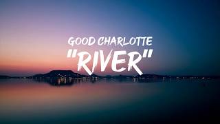 Good Charlotte - River (lyrics by GoodLyrics)