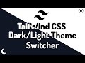 Tailwind CSS | Dark & Light Theme Switcher