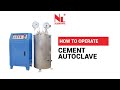 How to Operate: Cement Autoclave