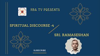 #Spiritual Discourse 4 | HBA Family | Idhu Ungal Neram | Sri. Ramaseshan