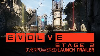 Evolve Stage 2— Overpowered Launch Trailer [ESRB]