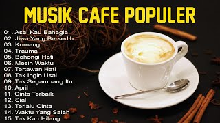 Full Album Akustik Cafe Santai 2023 - Akustik Lagu Indonesia - Musik Cafe Populer Enak Didengar