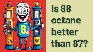 Is 88 octane better than 87?