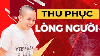 Tuyệt chiêu THU PHỤC LÒNG NGƯỜI cực dễ (Bạn cũng làm được) | Master Anh Đức