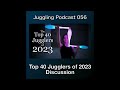 juggling podcast 056 top 40 jugglers of 2023 discussion