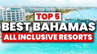 NEW | Top 5 BEST Bahamas All Inclusive Resorts (2024)