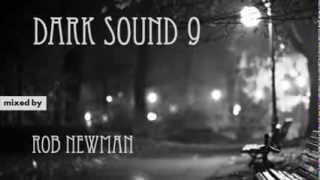 Rob Newman - Dark Sound 9 (Deep \u0026 Dark Progressive House) (2014)